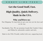 The image is a promotional image for a company called "Honey Lime Tees". It features a message about the company's products, highlighting their features such as fast shipping, high quality, and top-quality tees. The company is also mentioned as being made in the USA, which suggests that they prioritize quality and craftsmanship. The image does not contain any text that is too long or unclear, and it focuses on the company's offerings rather than providing a detailed description