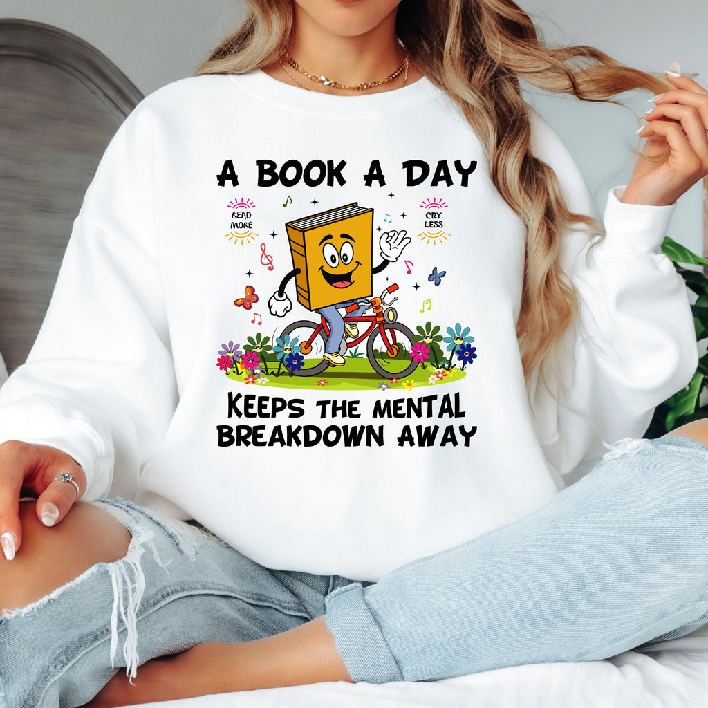 A Book a Day Keeps the Mental Breakdown Away Sweatshirt, Funny Book Lover Sweatshirt, Reading Gift