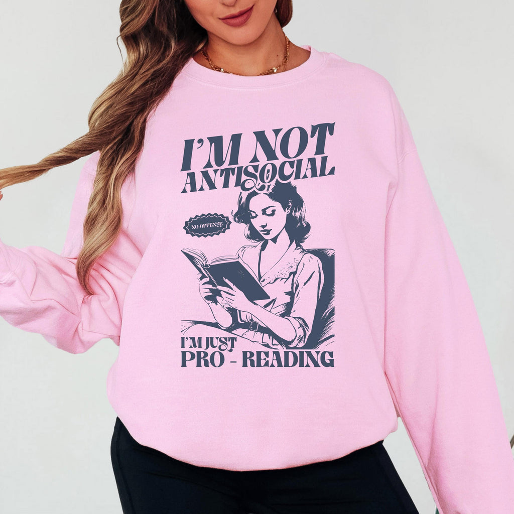 I'm Not Antisocial I'm Just Pro Reading Sweatshirt, Funny Book Lover Sweatshirt, Reading Sweatshirt