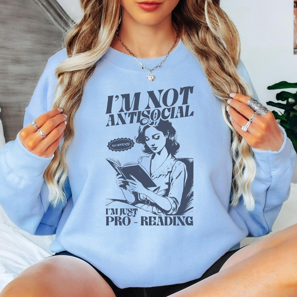 I'm Not Antisocial I'm Just Pro Reading Sweatshirt, Funny Book Lover Sweatshirt, Reading Sweatshirt