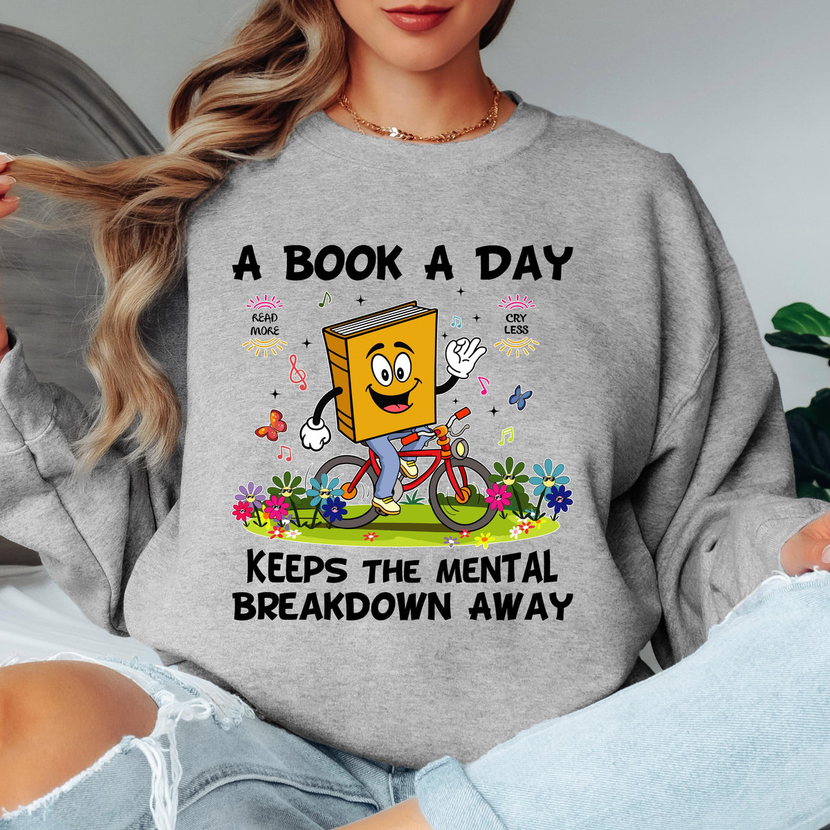 A Book a Day Keeps the Mental Breakdown Away Sweatshirt, Funny Book Lover Sweatshirt, Reading Gift