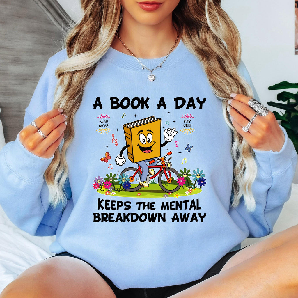 A Book a Day Keeps the Mental Breakdown Away Sweatshirt, Funny Book Lover Sweatshirt, Reading Gift