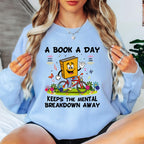 A Book a Day Keeps the Mental Breakdown Away Sweatshirt, Funny Book Lover Sweatshirt, Reading Gift