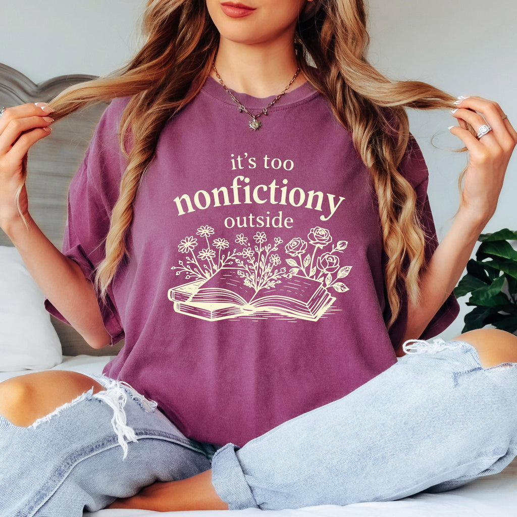 Book Lover Shirt, It's Too Nonfictiony Outside Shirt, Funny Reader Tee, Reading Shirt, Comfort Colors Book Lover Gift