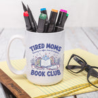 Tired Moms Book Club Coffee Mug, Funny Book Lover Mug, Reading Coffee Cup, Book Club Mug, Ceramic Mug, 11 oz Mug, 15 oz Mug