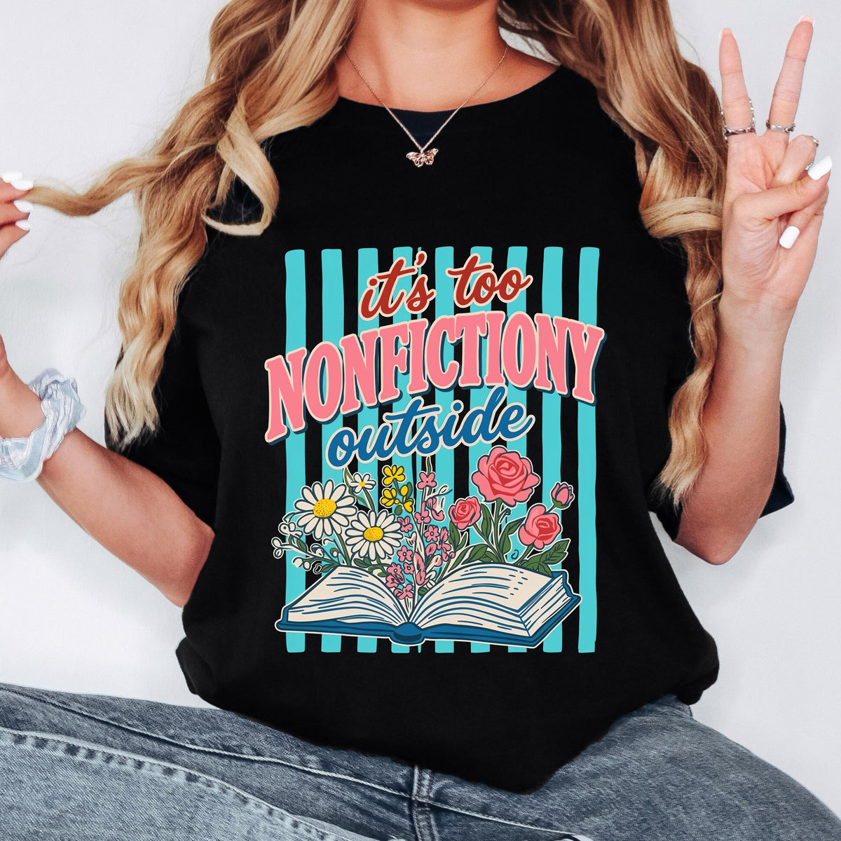 It’s Too Nonfictiony Outside Shirt, Funny Reader T Shirt, Book Lover Graphic Tee, Floral Book Shirt, Reading Shirt for Book Lovers